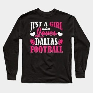 Just A Girl Who Loves Dallas Football Long Sleeve T-Shirt